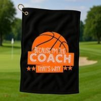 Funny Because I'm The Coach That's Why Golf Towel thumb 1