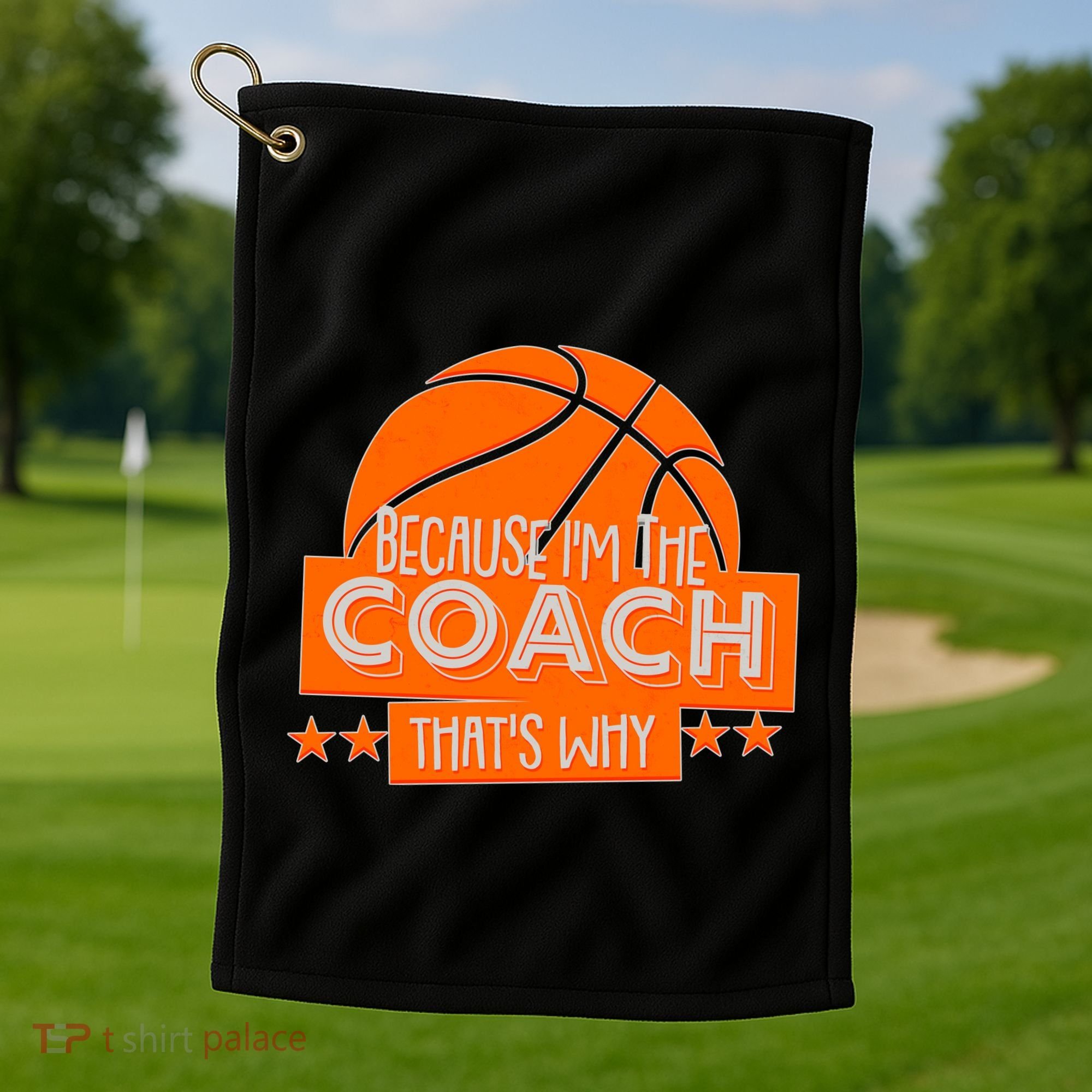 Funny Because I'm The Coach That's Why Golf Towel