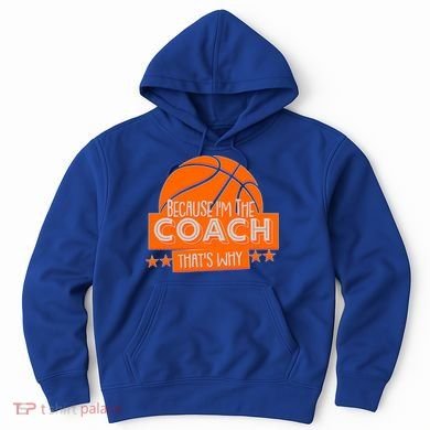 Funny Because I'm The Coach That's Why Hoodie