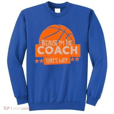 Funny Because I'm The Coach That's Why Sweatshirt