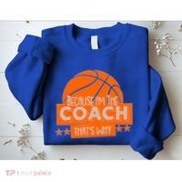 Funny Because I'm The Coach That's Why Sweatshirt thumb 2