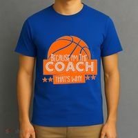 Funny Because I'm The Coach That's Why T-Shirt thumb 3