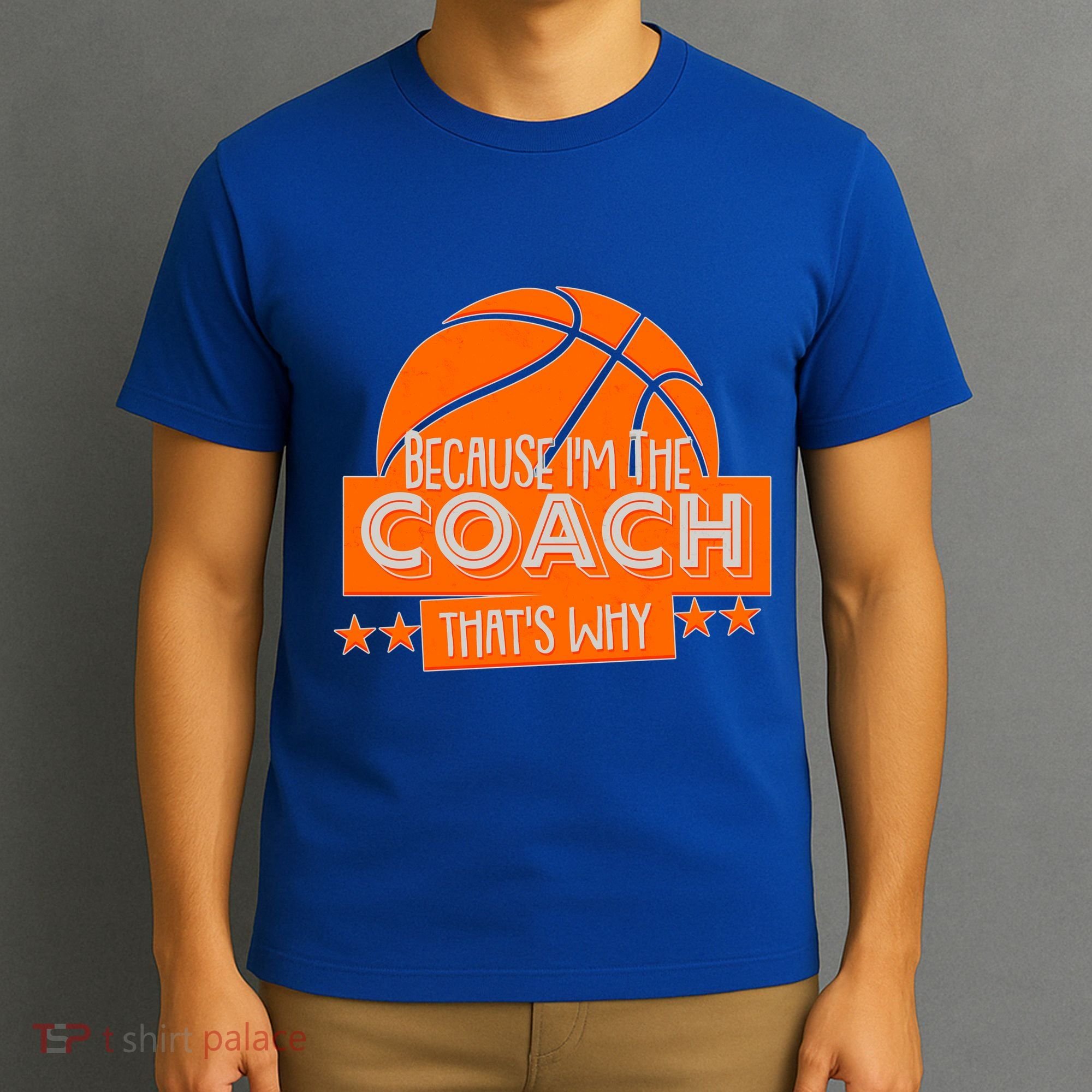 Funny Because I'm The Coach That's Why T-Shirt