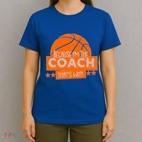 Funny Because I'm The Coach That's Why T-Shirt thumb 4