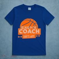 Funny Because I'm The Coach That's Why T-Shirt thumb 5