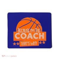 Funny Because I'm The Coach That's Why Mousepad thumb 0