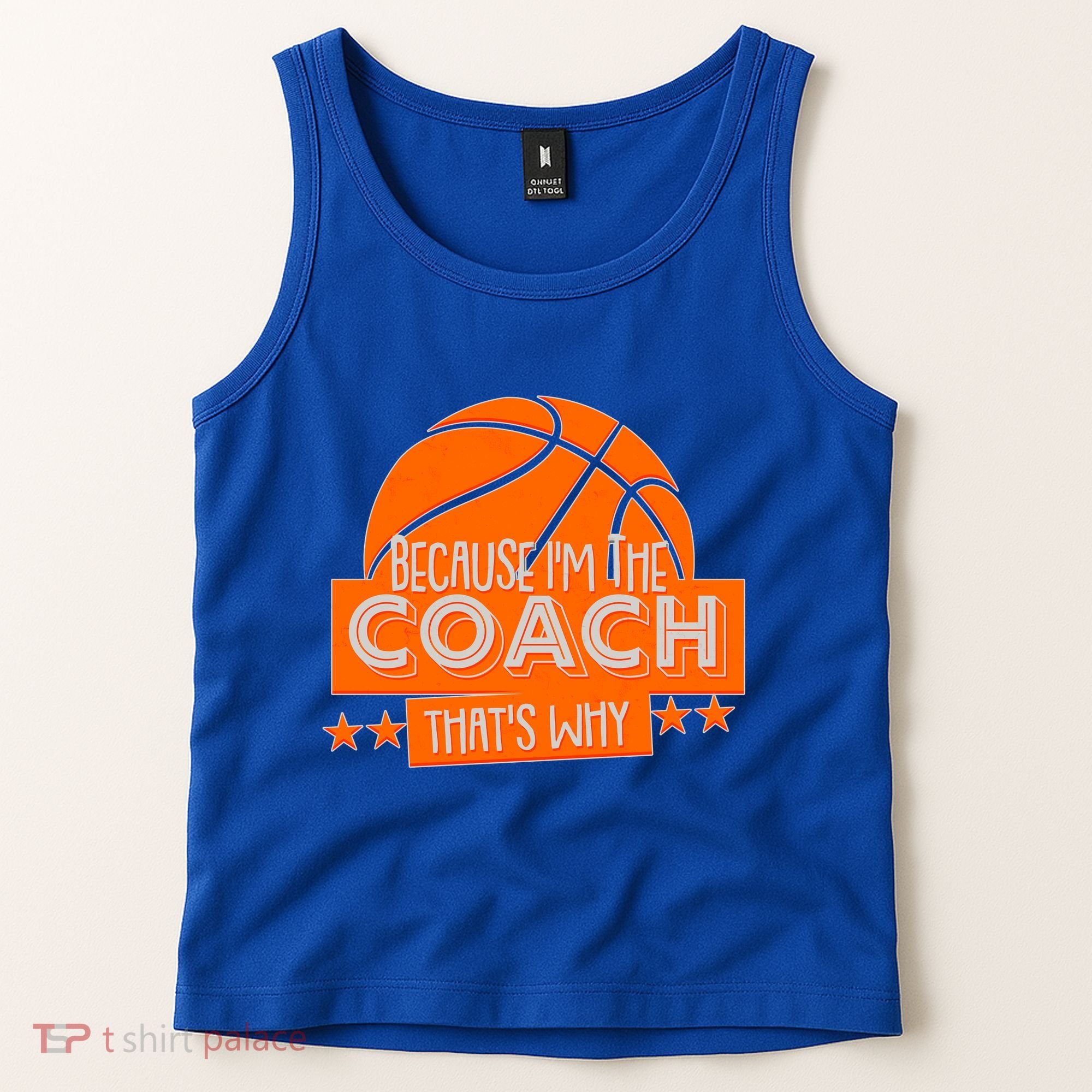 Funny Because I'm The Coach That's Why Tank Top