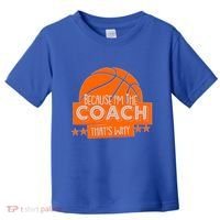 Funny Because I'm The Coach That's Why Toddler T-Shirt thumb 0