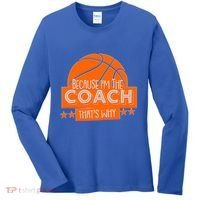 Funny Because I'm The Coach That's Why Women's Long Sleeve Shirt thumb 0