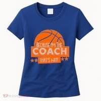 Funny Because I'm The Coach That's Why Women's T-Shirt thumb 0