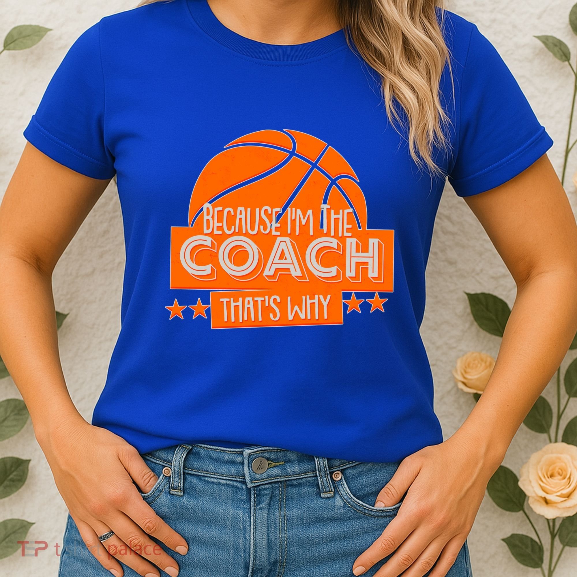Funny Because I'm The Coach That's Why Women's T-Shirt