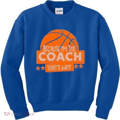 Funny Because I'm The Coach That's Why Kids Sweatshirt