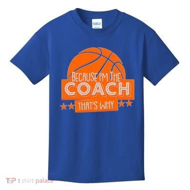 Funny Because I'm The Coach That's Why Kids T-Shirt