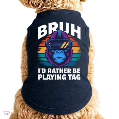 Funny Bruh I Rather Be Playing Tag Gamer Gorilla Doggie Tank