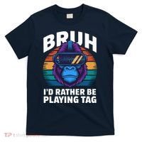 Funny Bruh I Rather Be Playing Tag Gamer Gorilla T-Shirt thumb 0