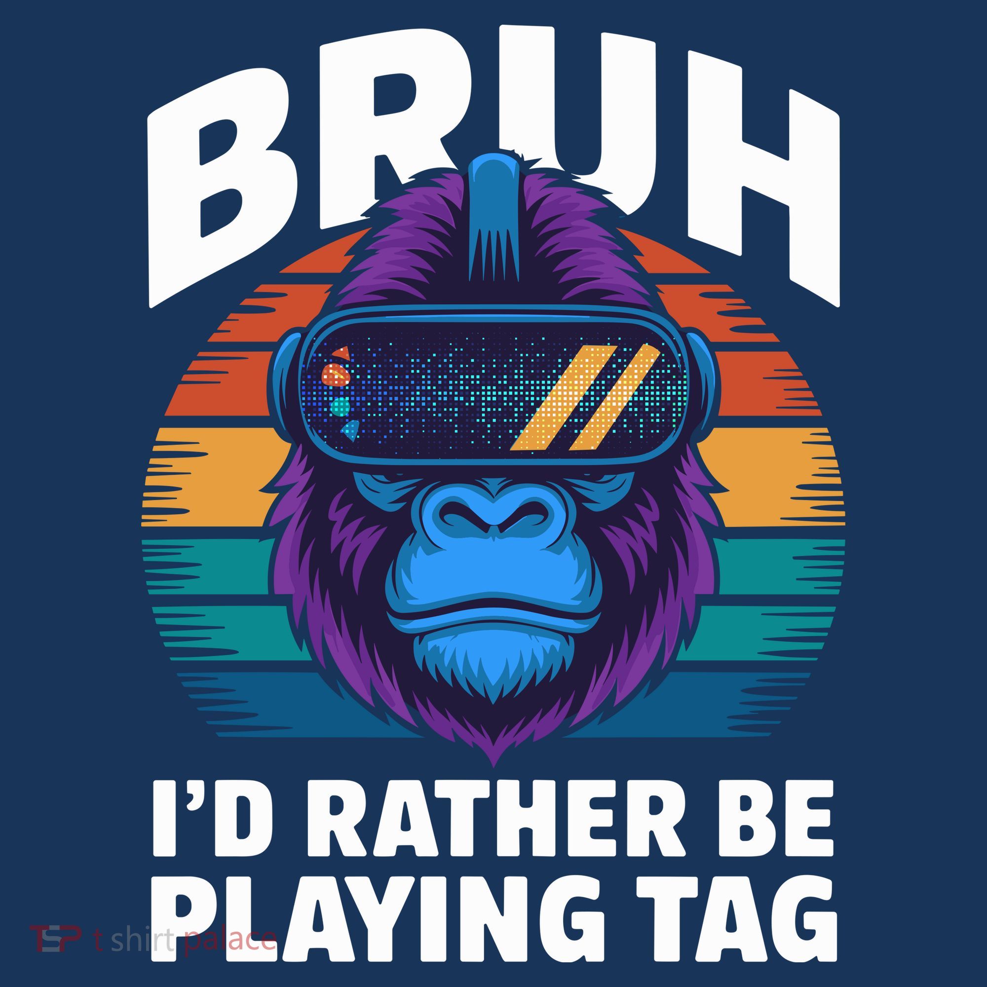 Funny Bruh I Rather Be Playing Tag Gamer Gorilla T-Shirt