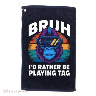 Funny Bruh I Rather Be Playing Tag Gamer Gorilla Golf Towel