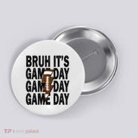 Football Bruh Its Game Day Football Button thumb 0