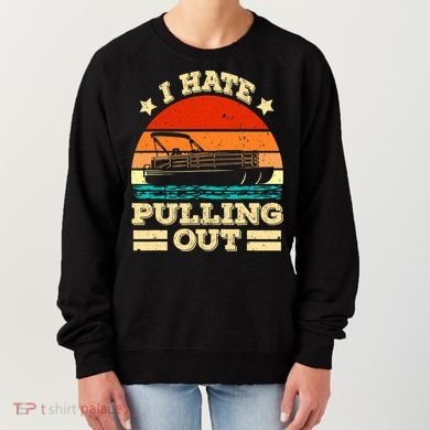 Funny Boat I Hate Pulling Out Pontoon Captain Women's Sweatshirt