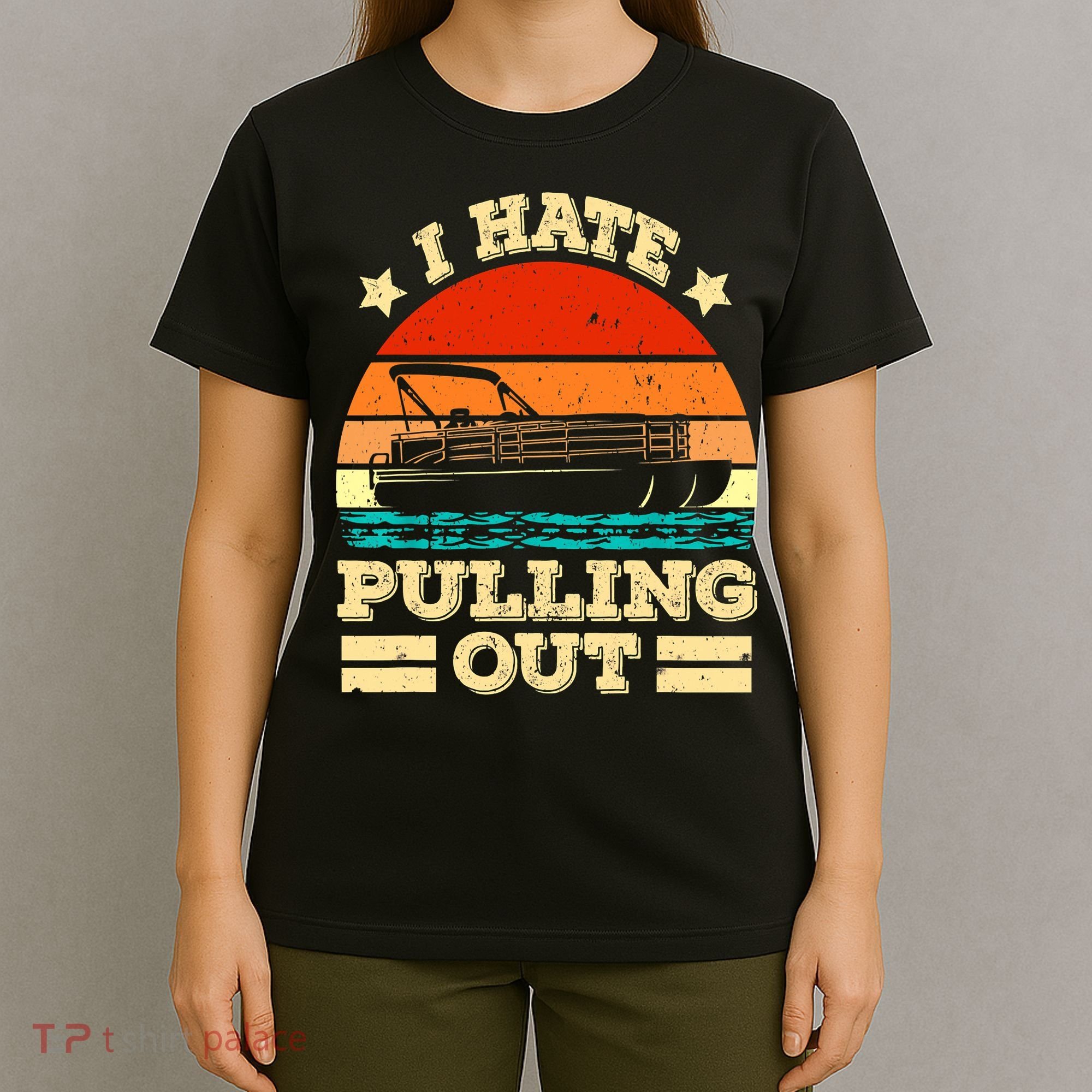Funny Boat I Hate Pulling Out Pontoon Captain T-Shirt