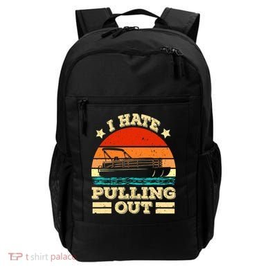 Funny Boat I Hate Pulling Out Pontoon Captain Backpack