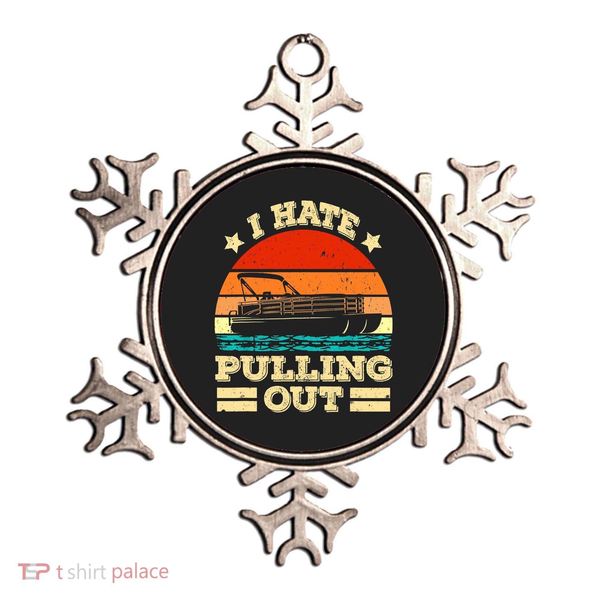 Funny Boat I Hate Pulling Out Pontoon Captain Ornament