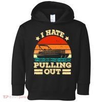 Funny Boat I Hate Pulling Out Pontoon Captain Toddler Hoodie thumb 0