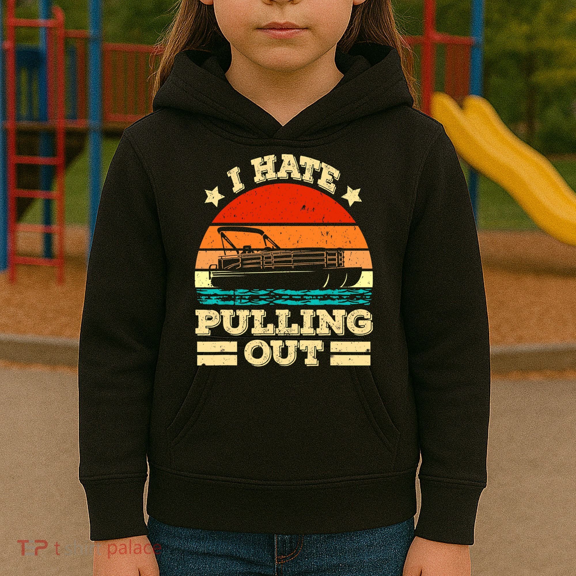 Funny Boat I Hate Pulling Out Pontoon Captain Kids Hoodie