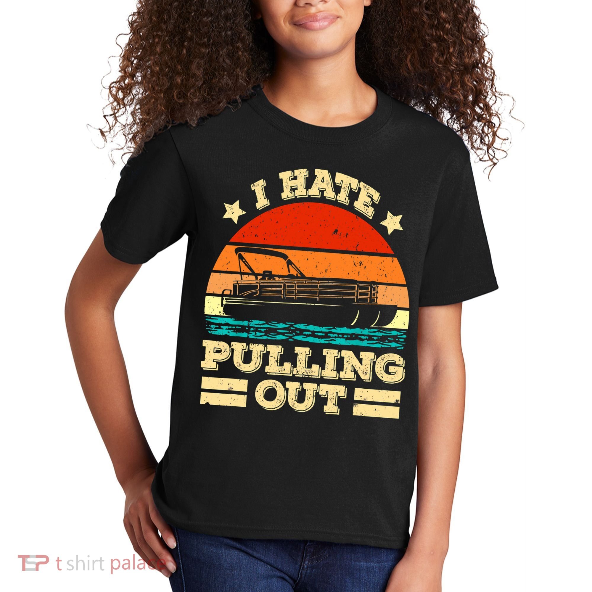 Funny Boat I Hate Pulling Out Pontoon Captain Kids T-Shirt