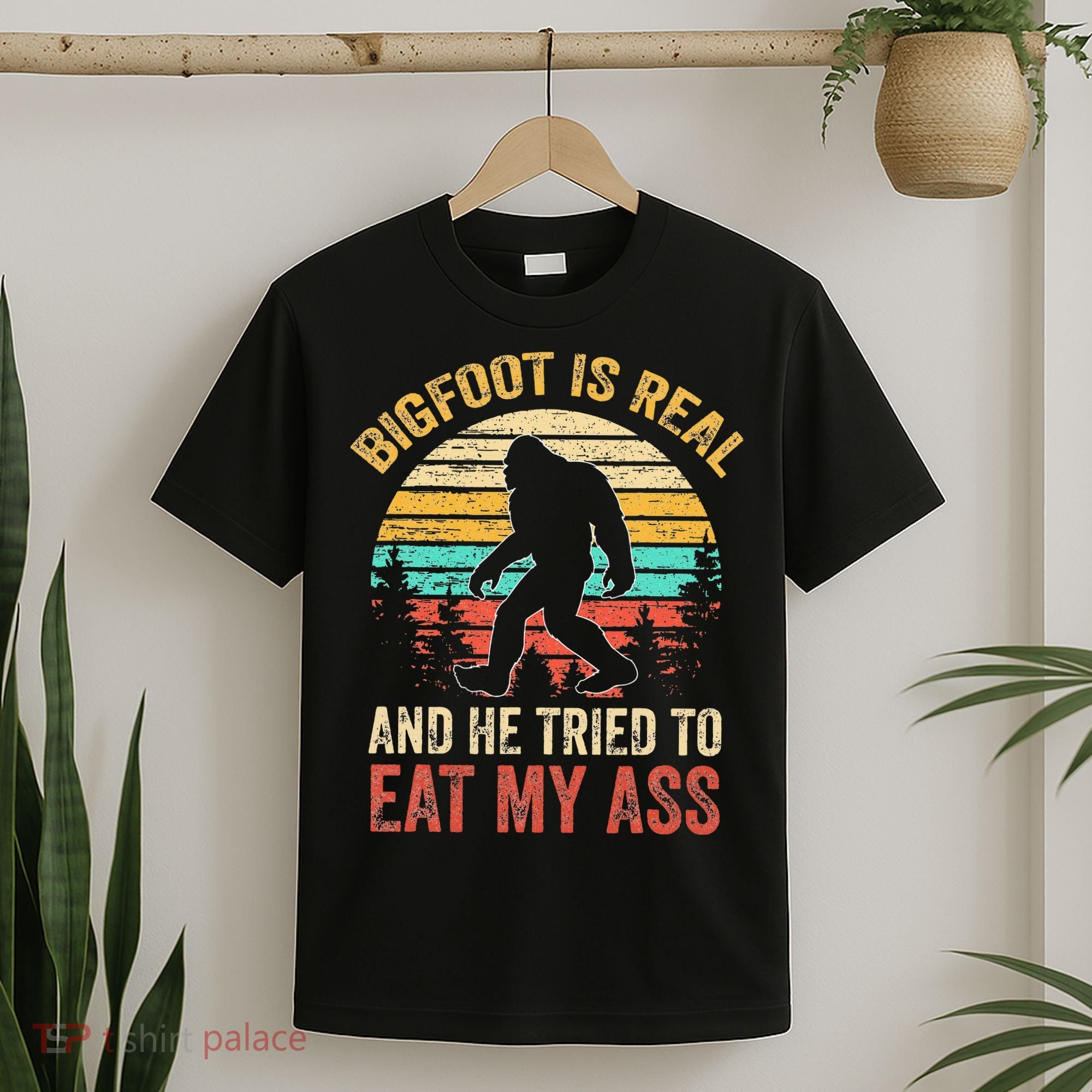 Funny Bigfoot Is Real And He Tried To Eat My Ass T-Shirt