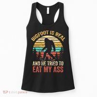 Funny Bigfoot Is Real And He Tried To Eat My Ass Women's Tank Top thumb 0