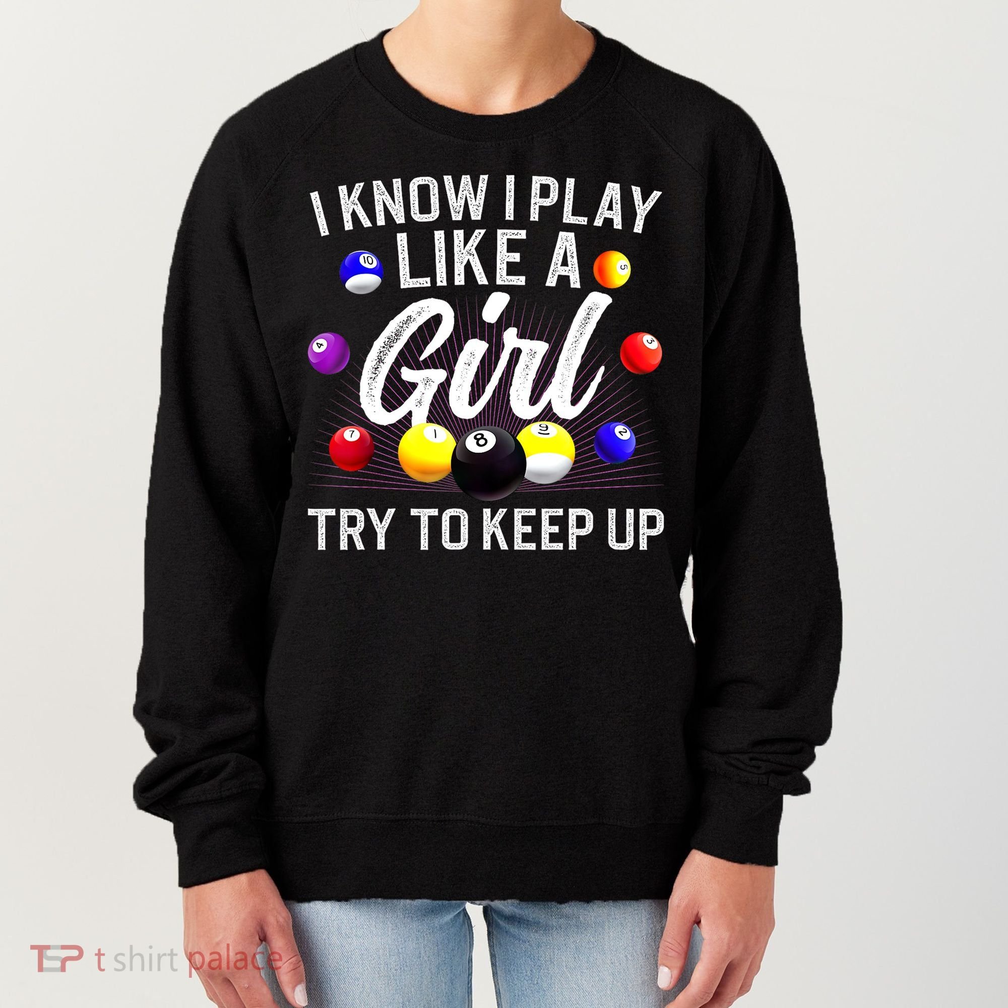 Funny Billiards I Know I Play Like A Girl Pool Billiard Player Gift Women's Sweatshirt