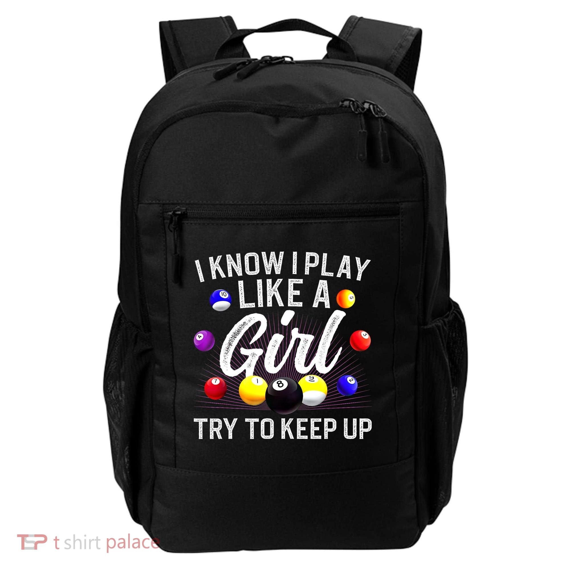 Funny Billiards I Know I Play Like A Girl Pool Billiard Player Gift Backpack