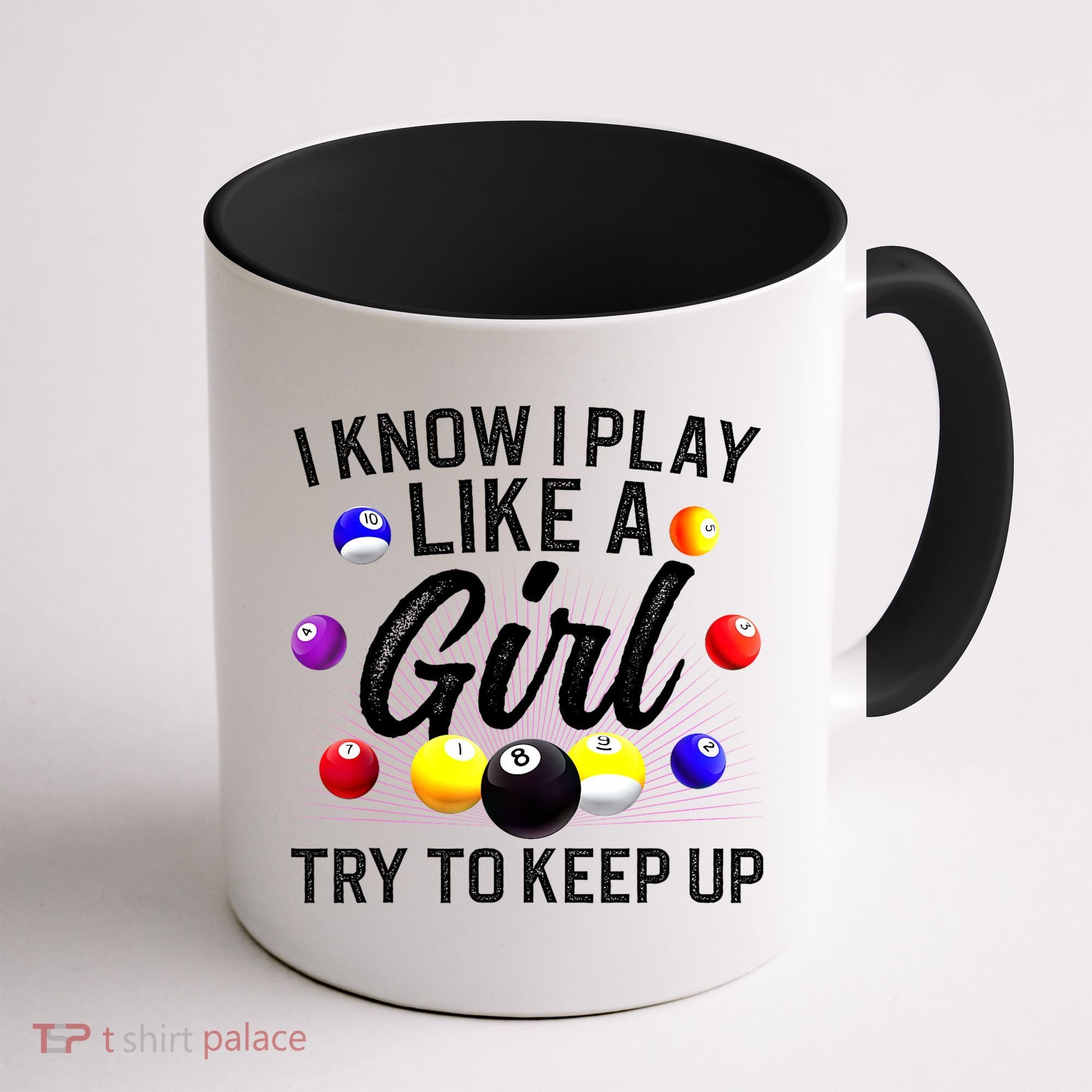 Funny Billiards I Know I Play Like A Girl Pool Billiard Player Gift Coffee Mug
