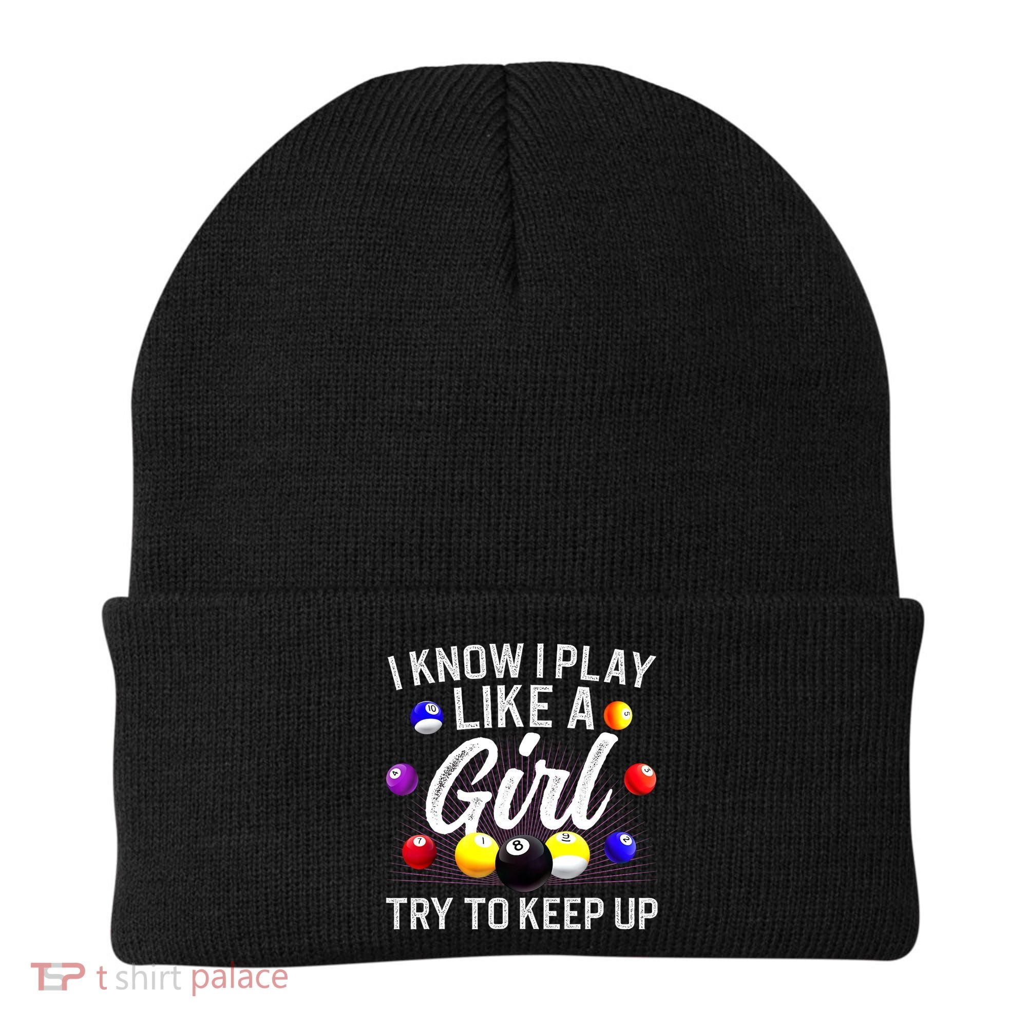 Funny Billiards I Know I Play Like A Girl Pool Billiard Player Gift Beanie