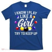 Funny Billiards I Know I Play Like A Girl Pool Billiard Player Gift T-Shirt thumb 0