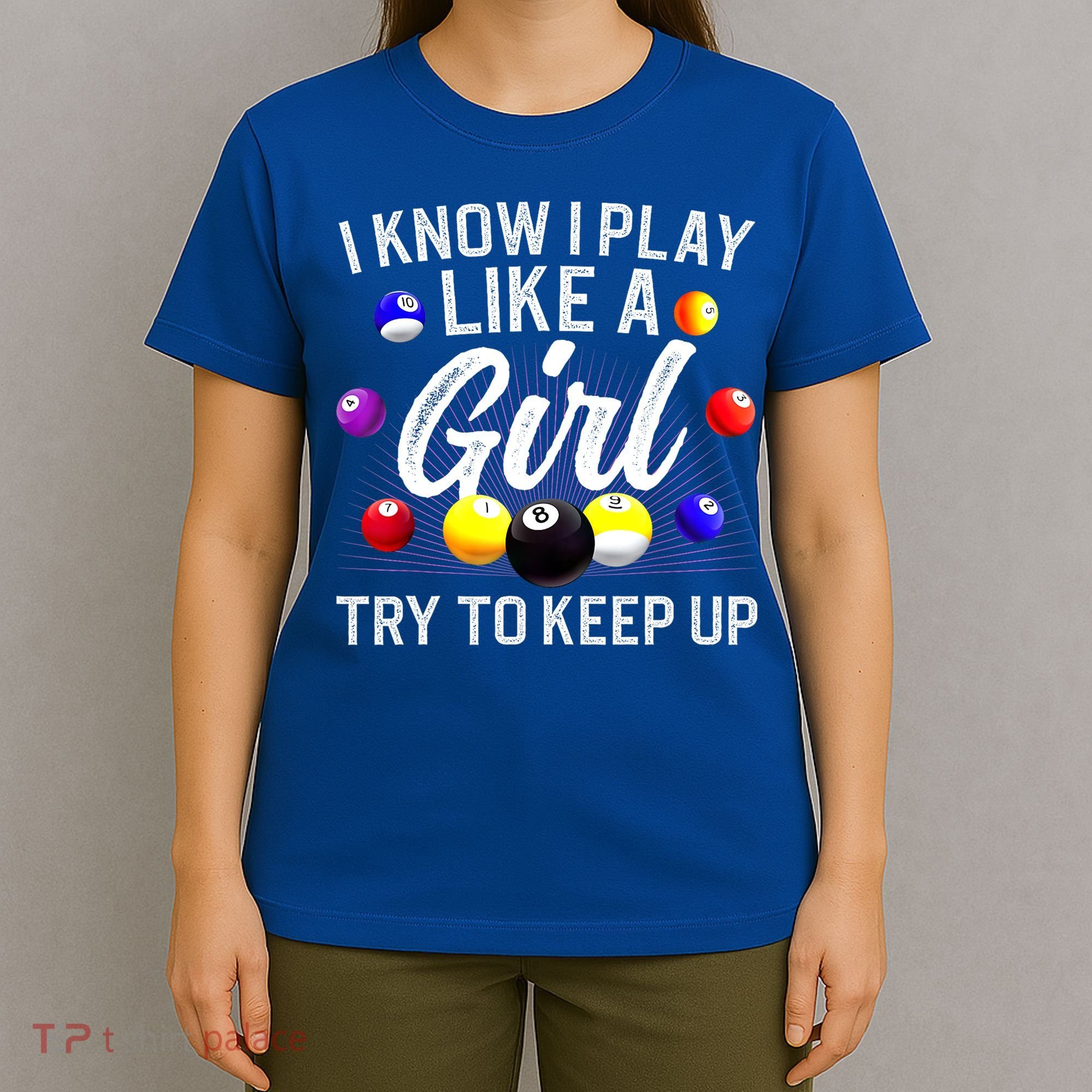 Funny Billiards I Know I Play Like A Girl Pool Billiard Player Gift T-Shirt
