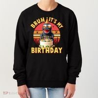 Funny Bruh It's My Birthday Japanese Kaiju Monster Women's Sweatshirt thumb 0