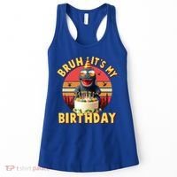 Funny Bruh It's My Birthday Japanese Kaiju Monster Women's Tank Top thumb 0