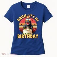 Funny Bruh It's My Birthday Japanese Kaiju Monster Women's T-Shirt thumb 0