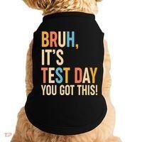Funny Bruh ItS Test Day You Got This Doggie Tank thumb 0