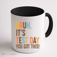 Funny Bruh ItS Test Day You Got This Coffee Mug thumb 1