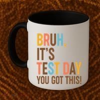 Funny Bruh ItS Test Day You Got This Coffee Mug thumb 2