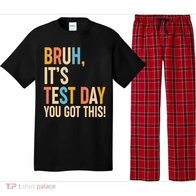 Funny Bruh ItS Test Day You Got This Pajama Set