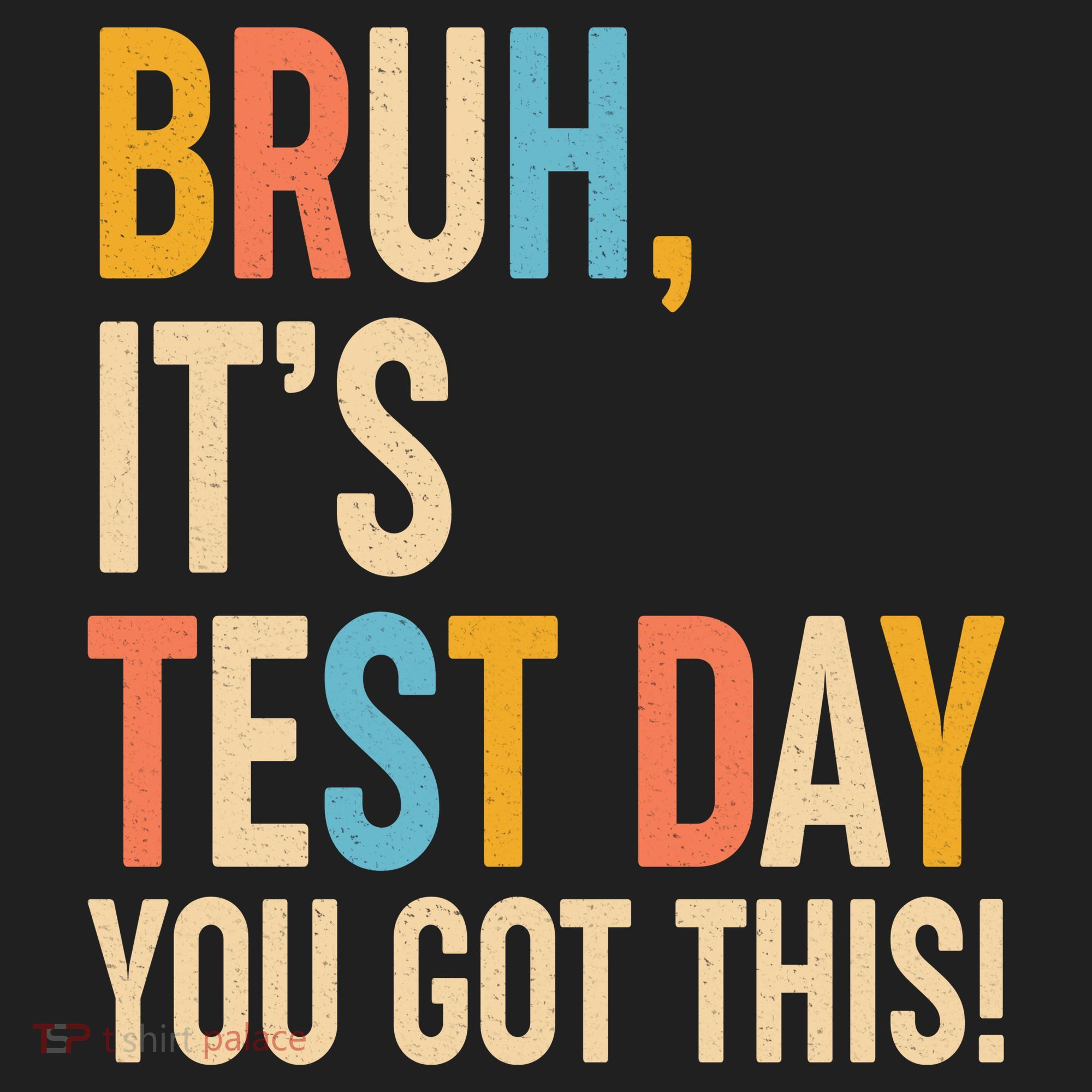 Funny Bruh ItS Test Day You Got This Tumbler