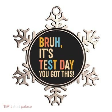 Funny Bruh ItS Test Day You Got This Ornament