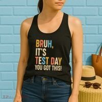 Funny Bruh ItS Test Day You Got This Women's Tank Top thumb 2