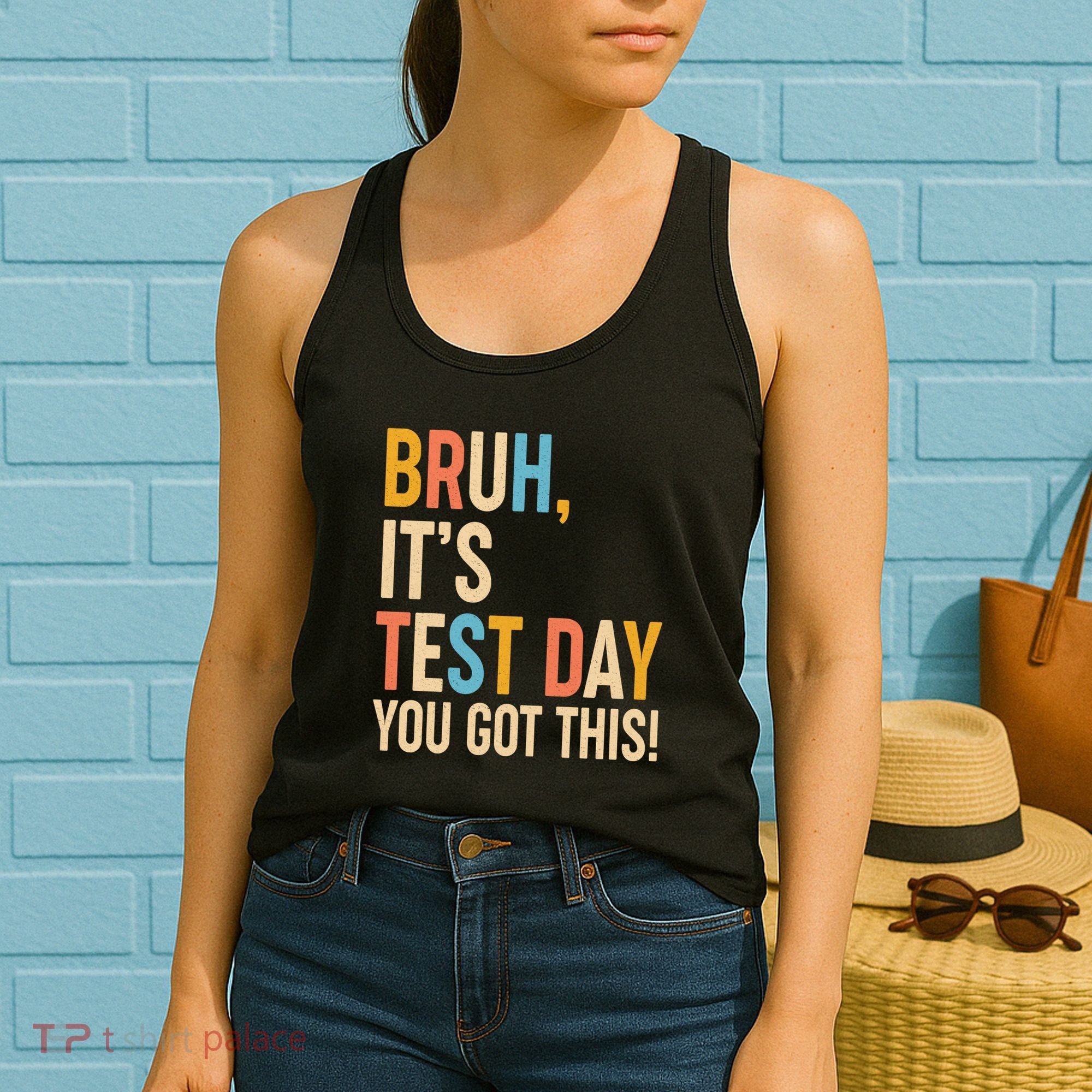 Funny Bruh ItS Test Day You Got This Women's Tank Top