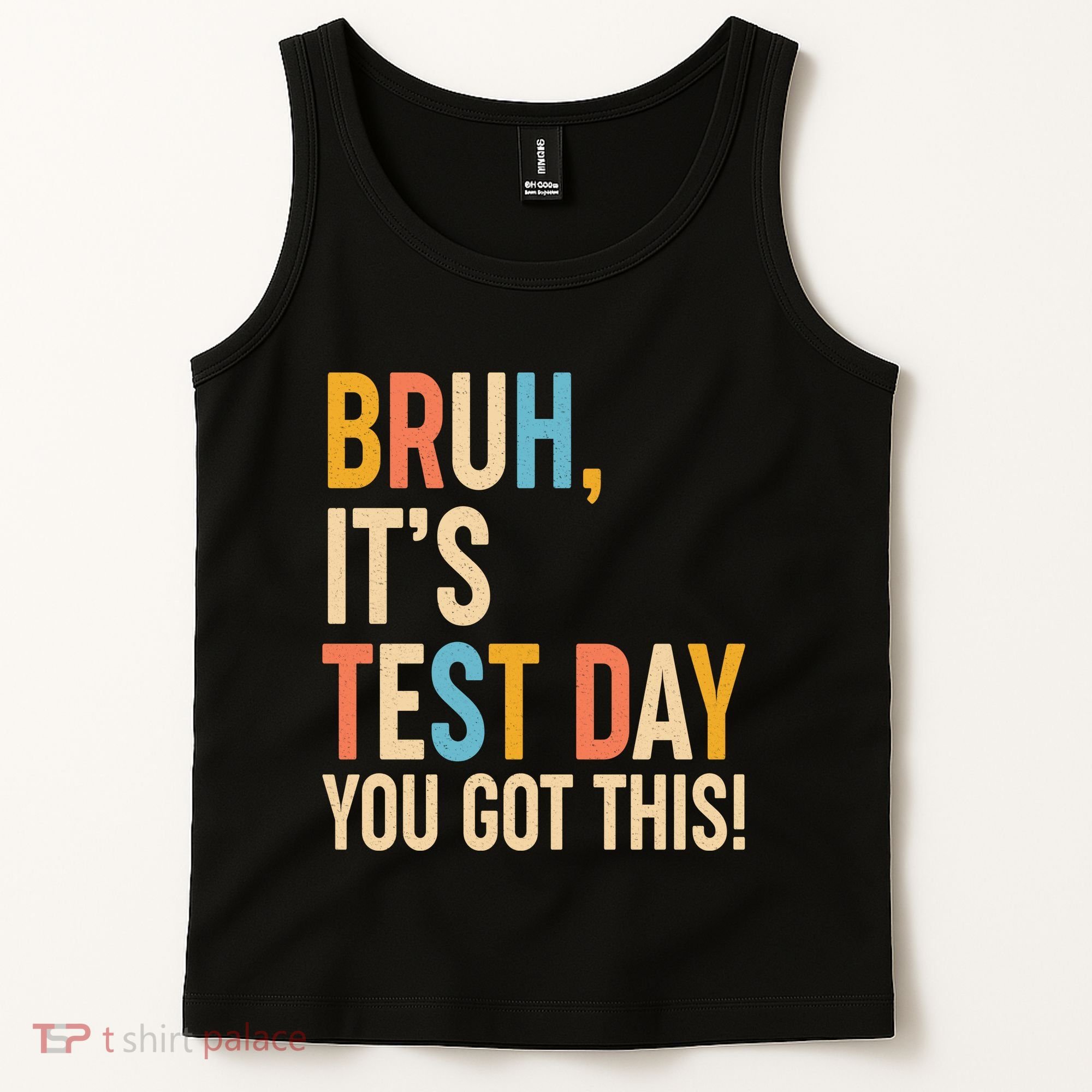 Funny Bruh ItS Test Day You Got This Tank Top