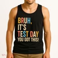 Funny Bruh ItS Test Day You Got This Tank Top thumb 3